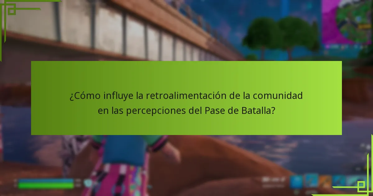 ¿Cómo influye la retroalimentación de la comunidad en las percepciones del Pase de Batalla?