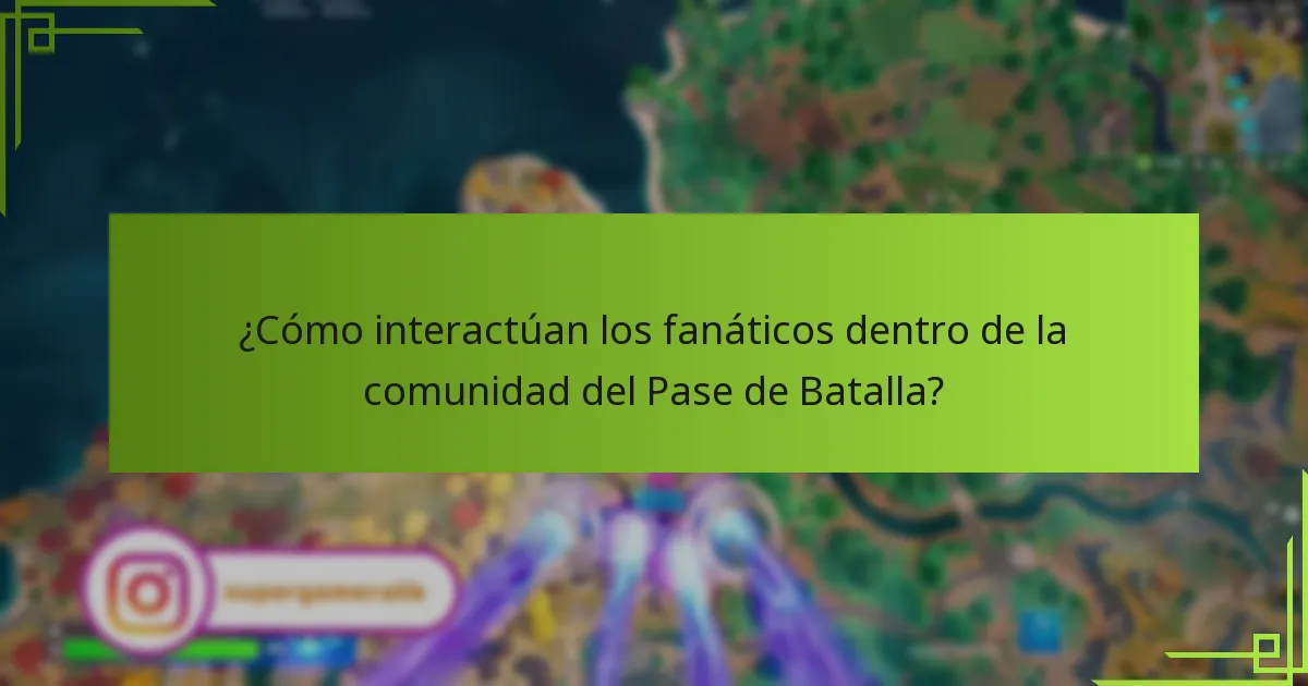 ¿Cómo interactúan los fanáticos dentro de la comunidad del Pase de Batalla?