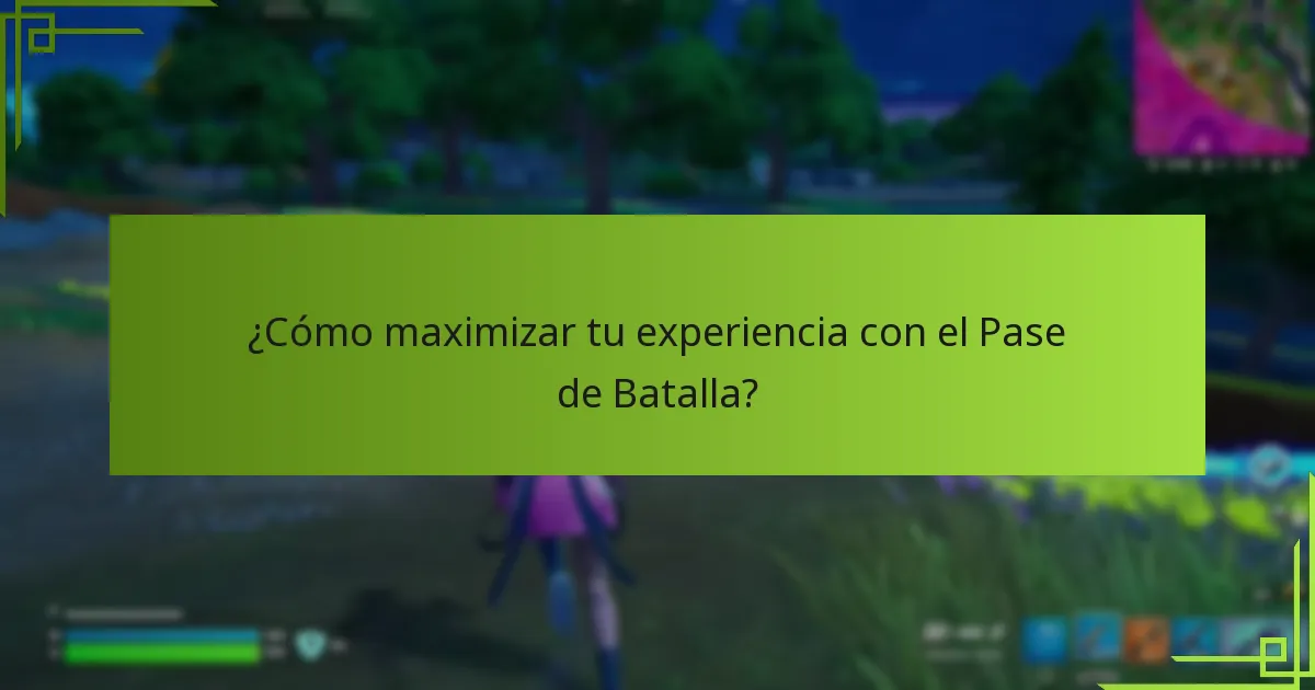 ¿Cómo maximizar tu experiencia con el Pase de Batalla?