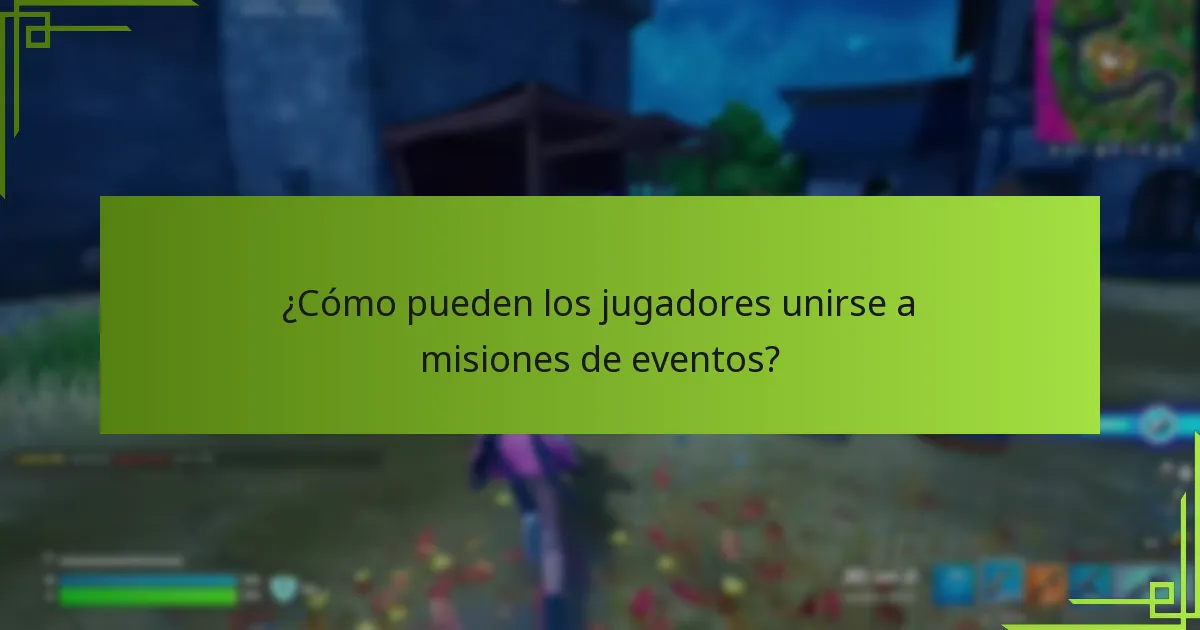 ¿Cómo pueden los jugadores unirse a misiones de eventos?