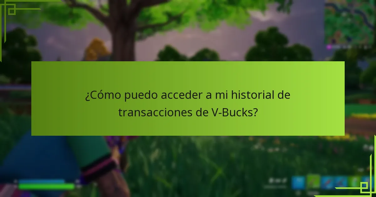 ¿Cómo puedo acceder a mi historial de transacciones de V-Bucks?