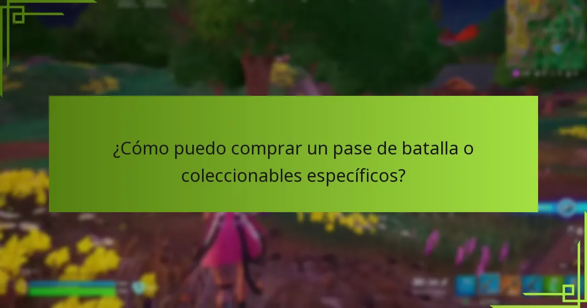 ¿Cómo puedo comprar un pase de batalla o coleccionables específicos?