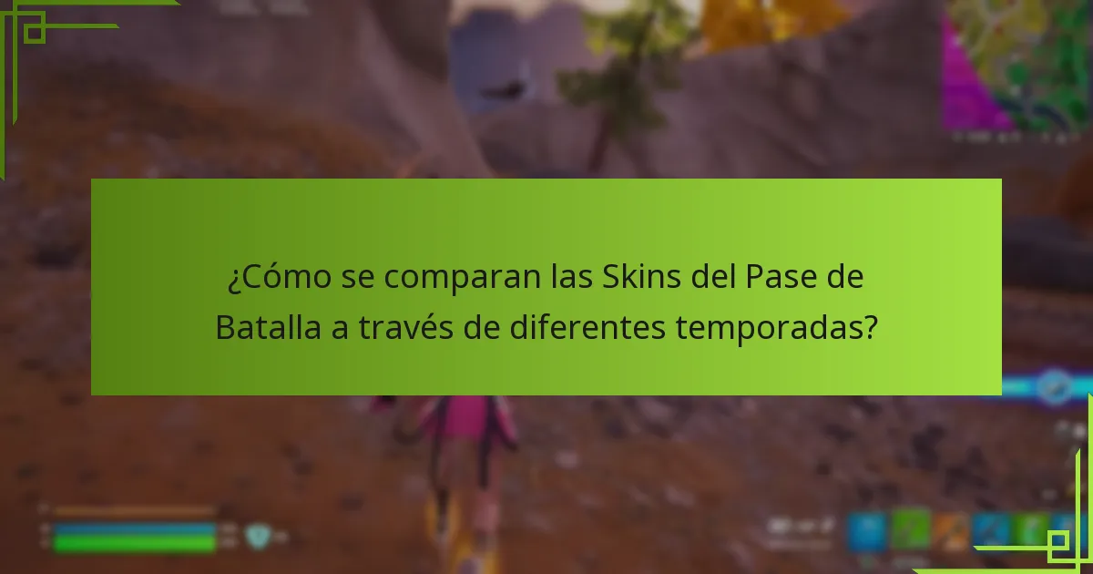 ¿Cómo se comparan las Skins del Pase de Batalla a través de diferentes temporadas?