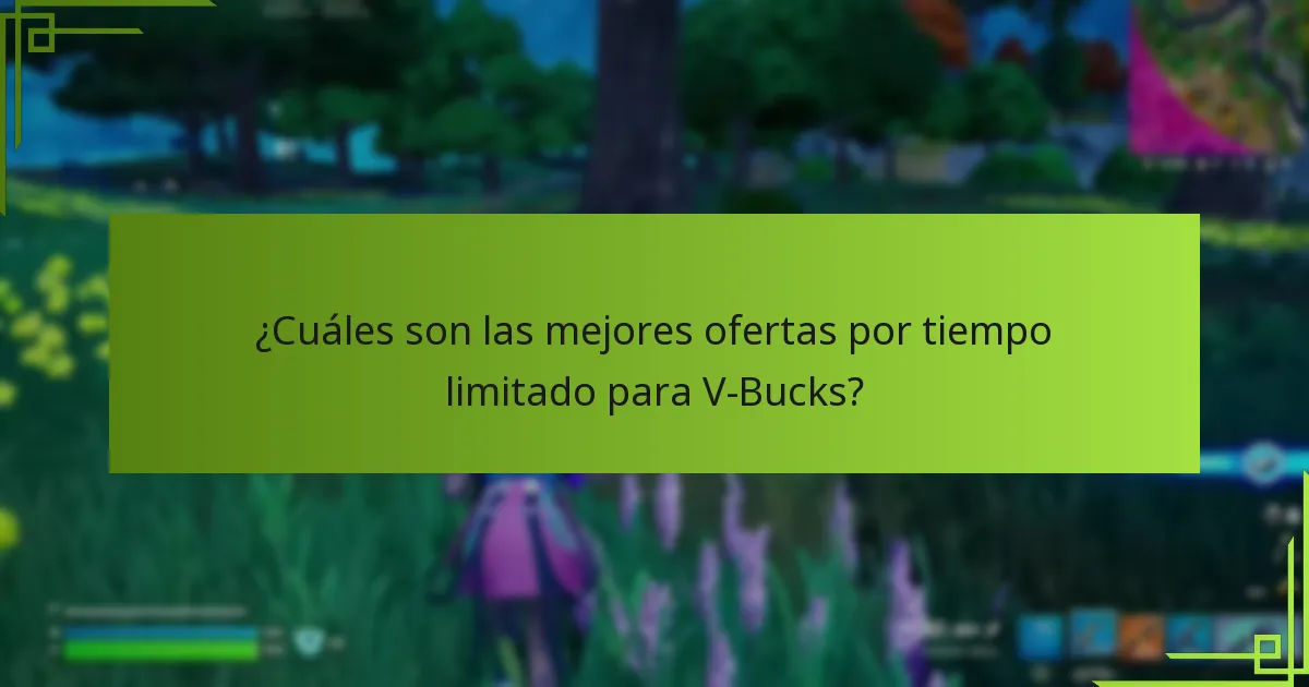 ¿Cuáles son las mejores ofertas por tiempo limitado para V-Bucks?