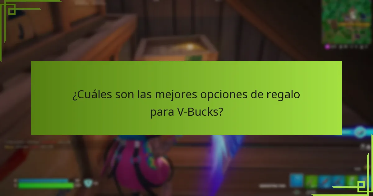 ¿Cuáles son las mejores opciones de regalo para V-Bucks?