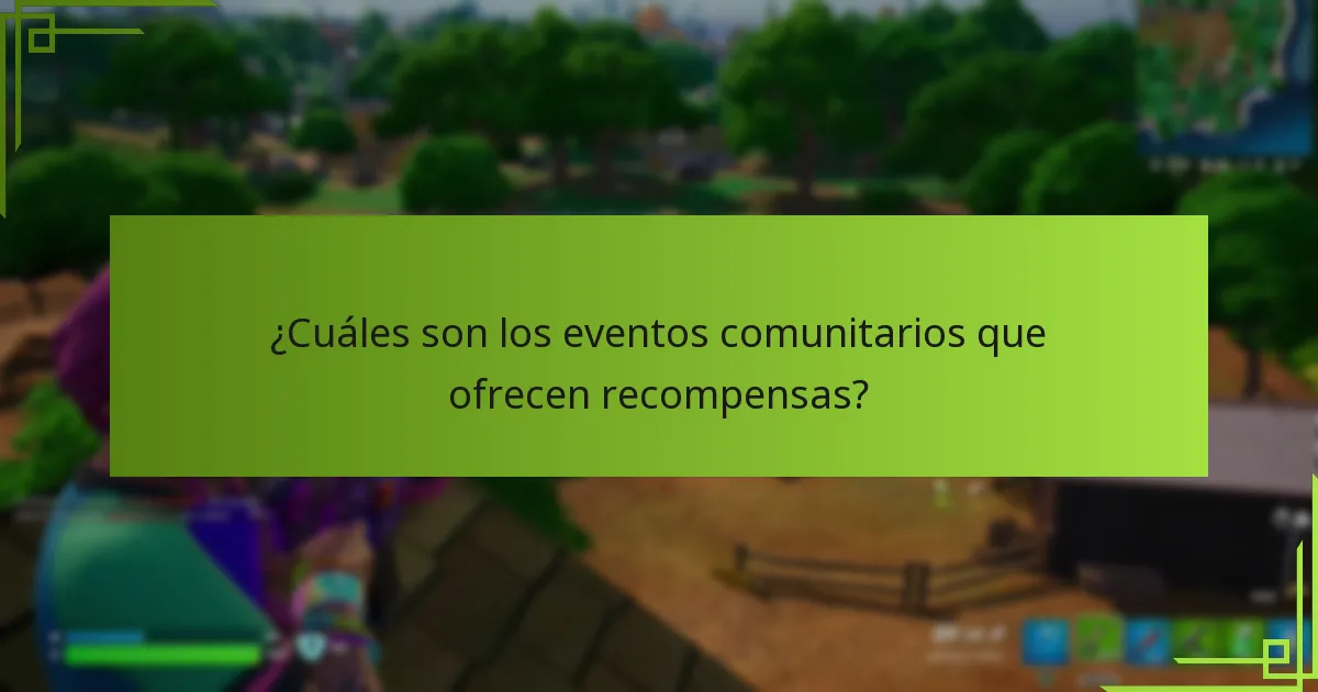 ¿Cuáles son los eventos comunitarios que ofrecen recompensas?