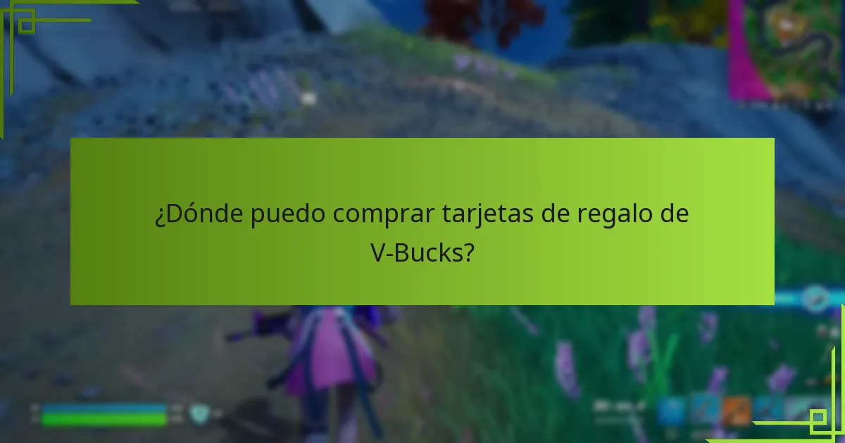 ¿Dónde puedo comprar tarjetas de regalo de V-Bucks?