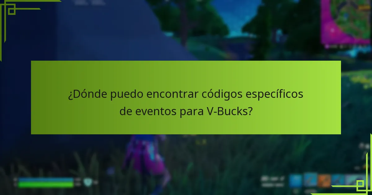 ¿Dónde puedo encontrar códigos específicos de eventos para V-Bucks?