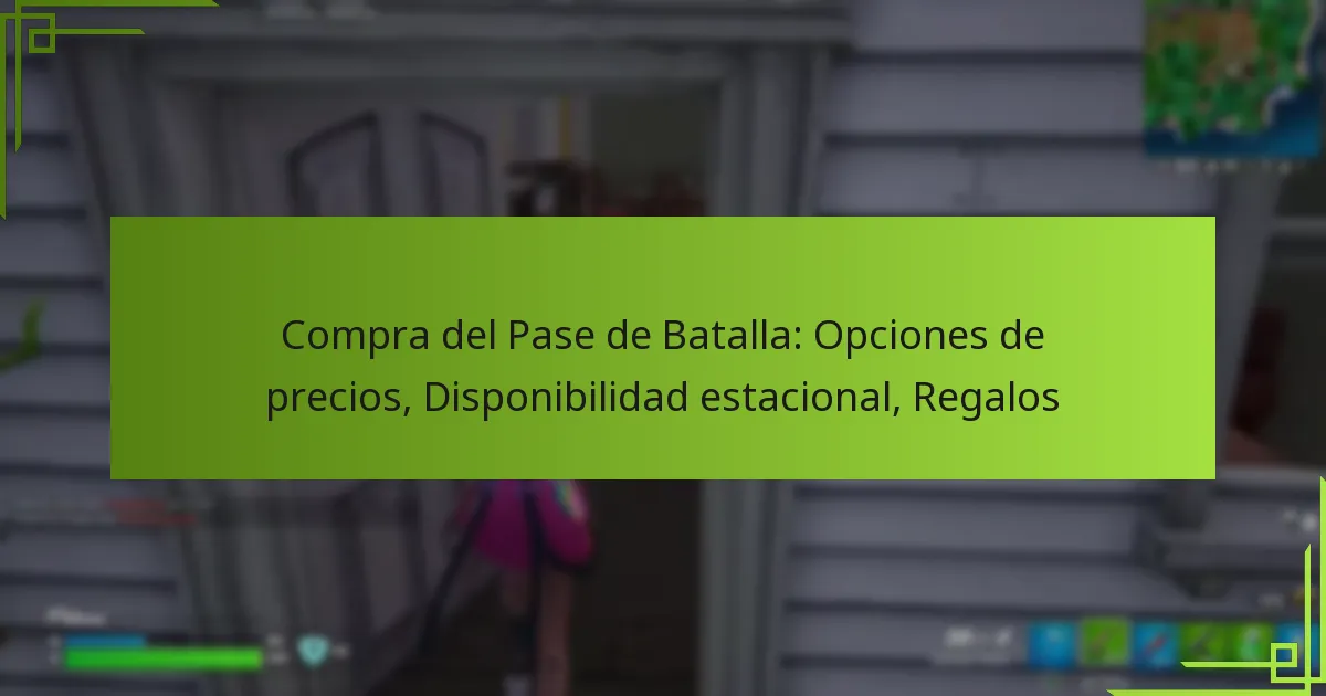 Compra del Pase de Batalla: Opciones de precios, Disponibilidad estacional, Regalos