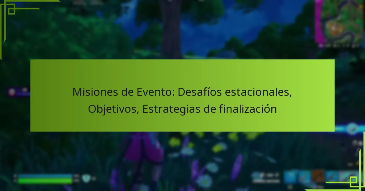 Misiones de Evento: Desafíos estacionales, Objetivos, Estrategias de finalización