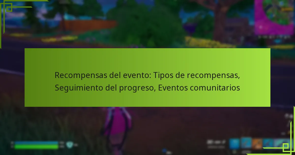 Recompensas del evento: Tipos de recompensas, Seguimiento del progreso, Eventos comunitarios