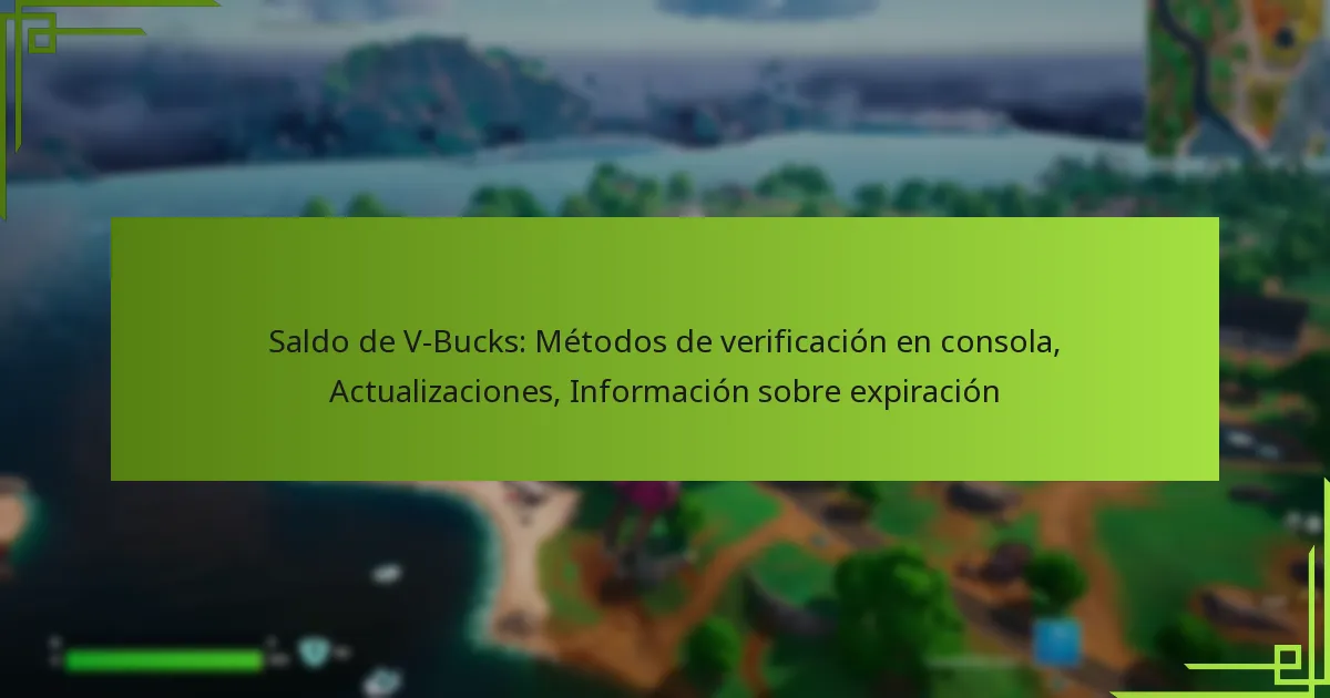 Saldo de V-Bucks: Métodos de verificación en consola, Actualizaciones, Información sobre expiración