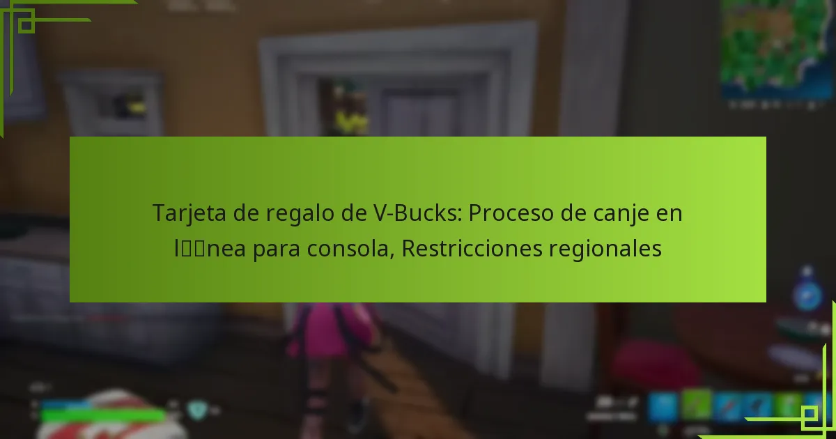 Tarjeta de regalo de V-Bucks: Proceso de canje en línea para consola, Restricciones regionales