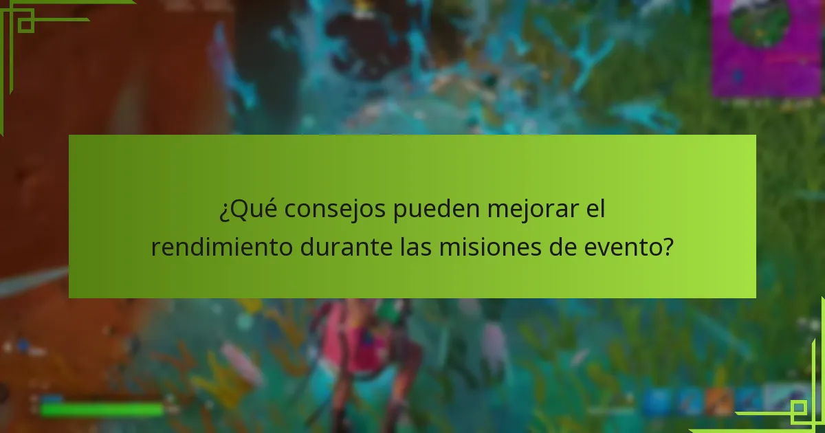 ¿Qué consejos pueden mejorar el rendimiento durante las misiones de evento?