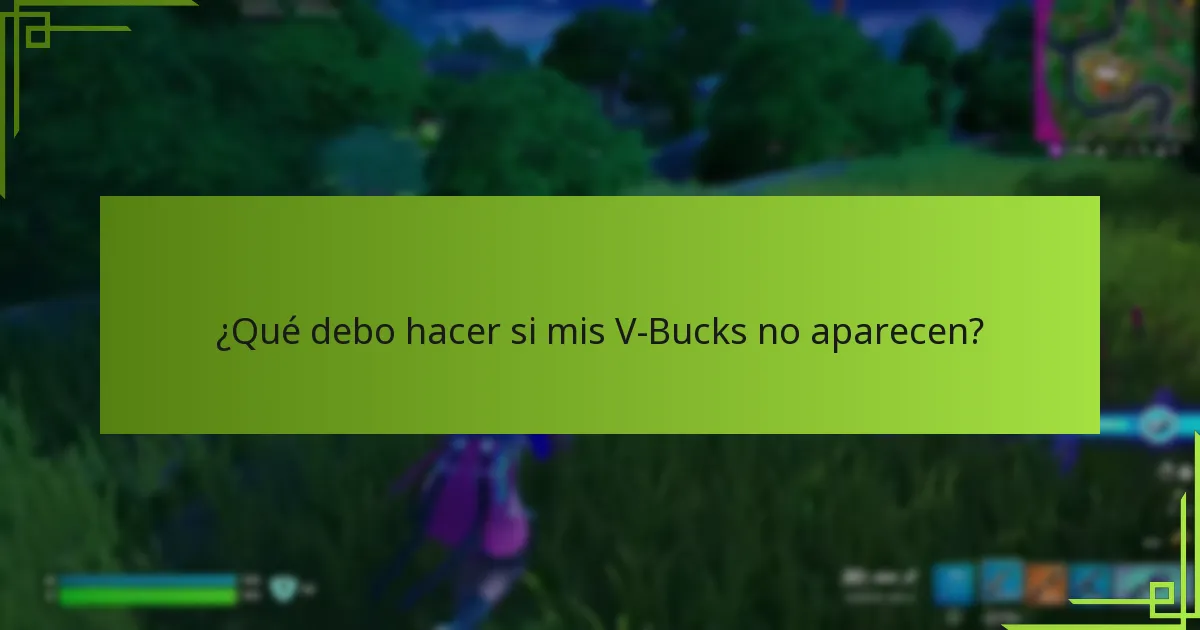 ¿Qué debo hacer si mis V-Bucks no aparecen?
