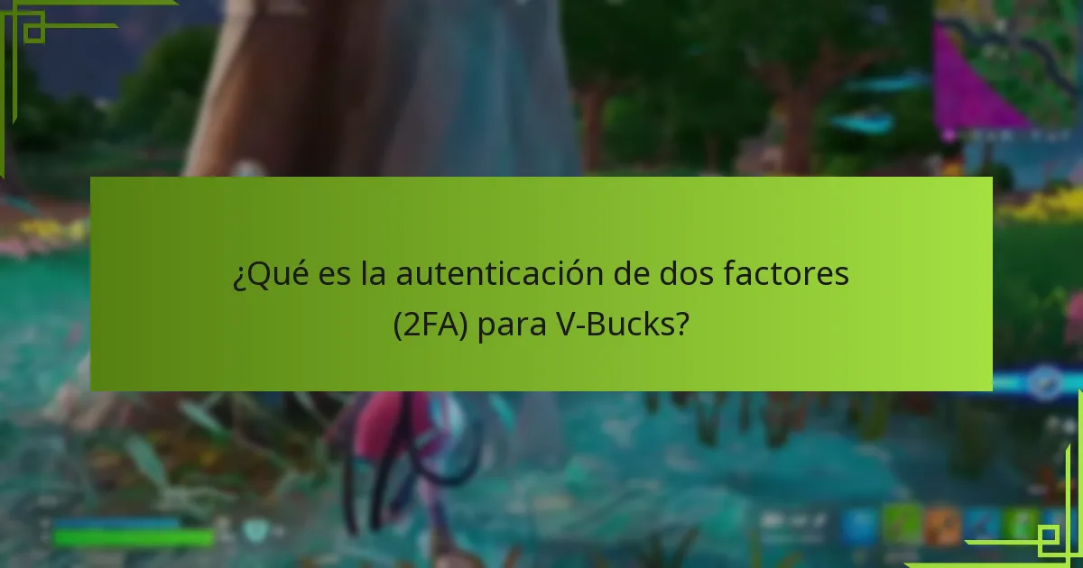 ¿Qué es la autenticación de dos factores (2FA) para V-Bucks?