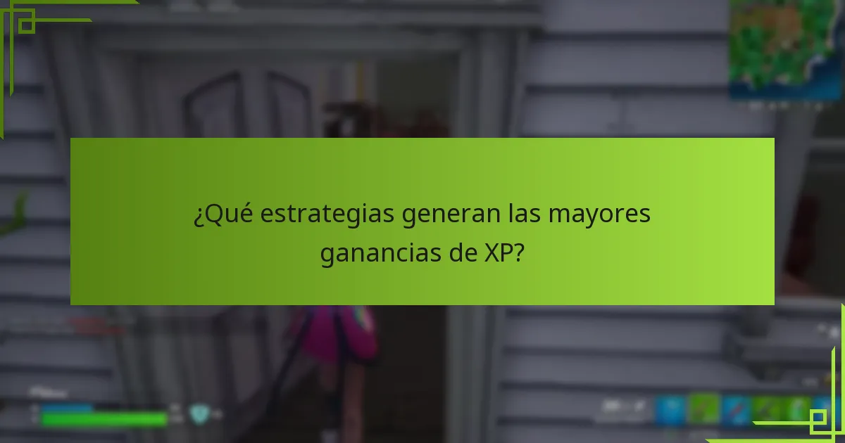 ¿Qué estrategias generan las mayores ganancias de XP?