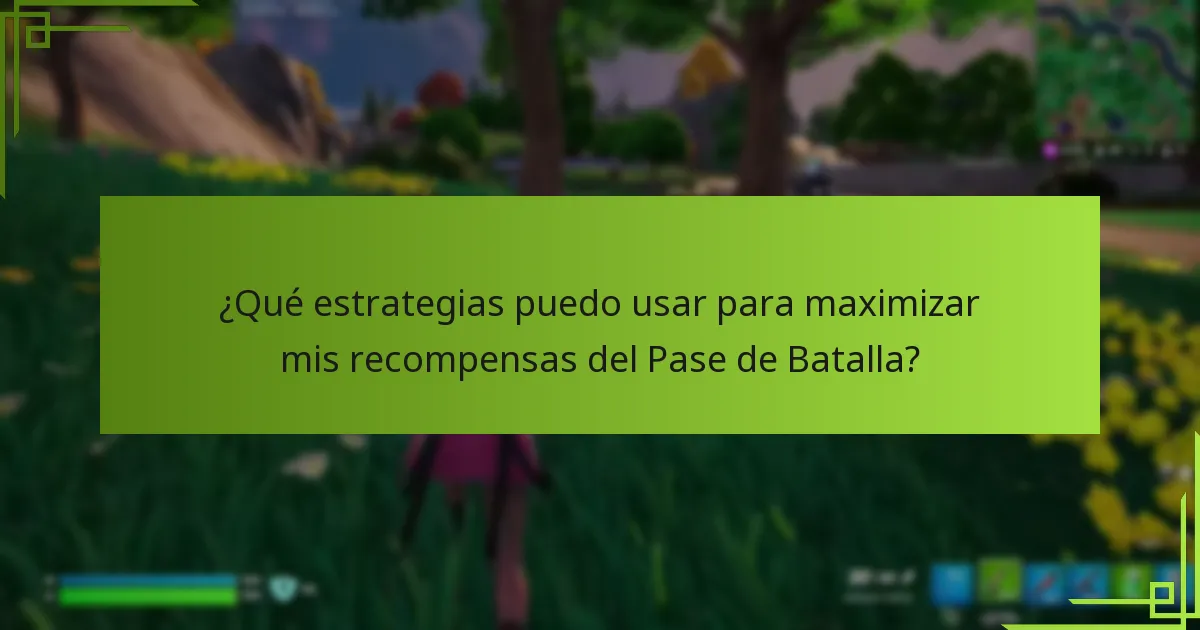 ¿Qué estrategias puedo usar para maximizar mis recompensas del Pase de Batalla?