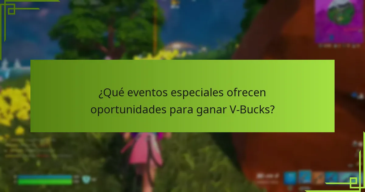 ¿Qué eventos especiales ofrecen oportunidades para ganar V-Bucks?