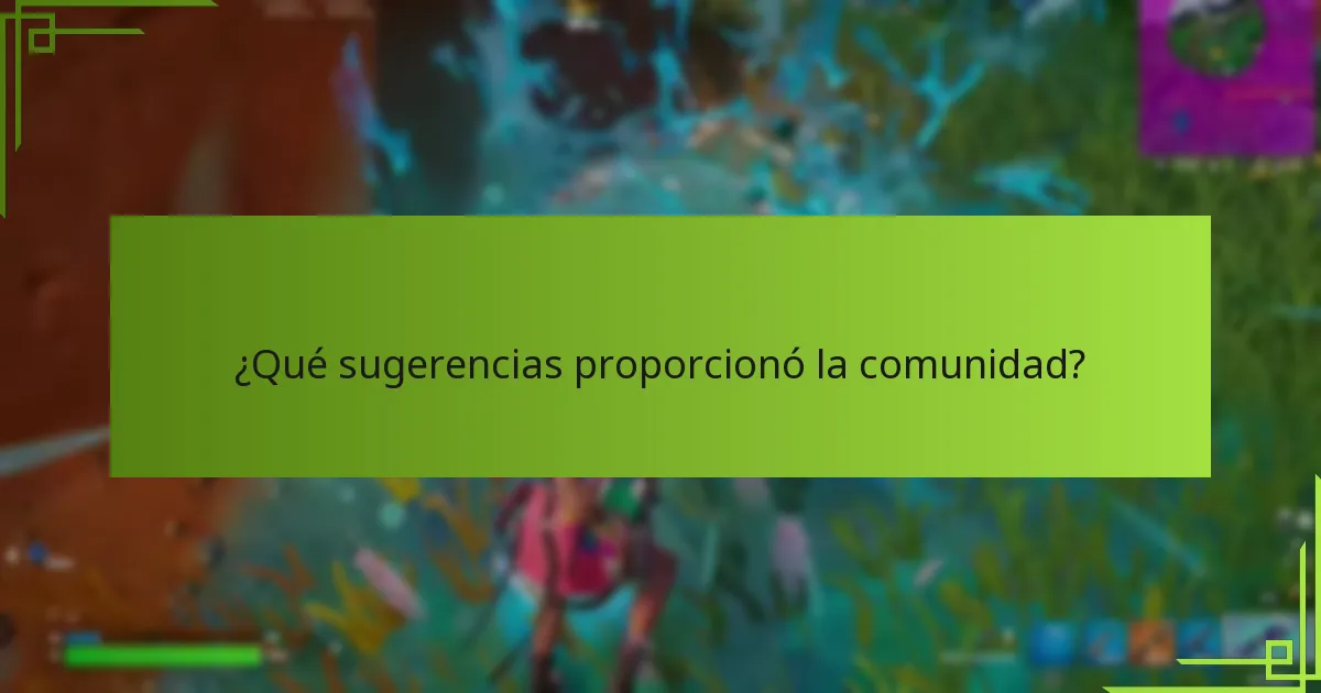 ¿Qué sugerencias proporcionó la comunidad?